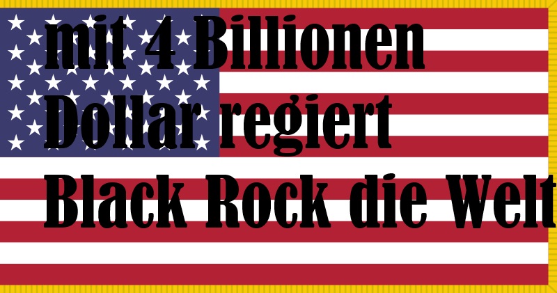 4 Billionen Dollar Black Rock